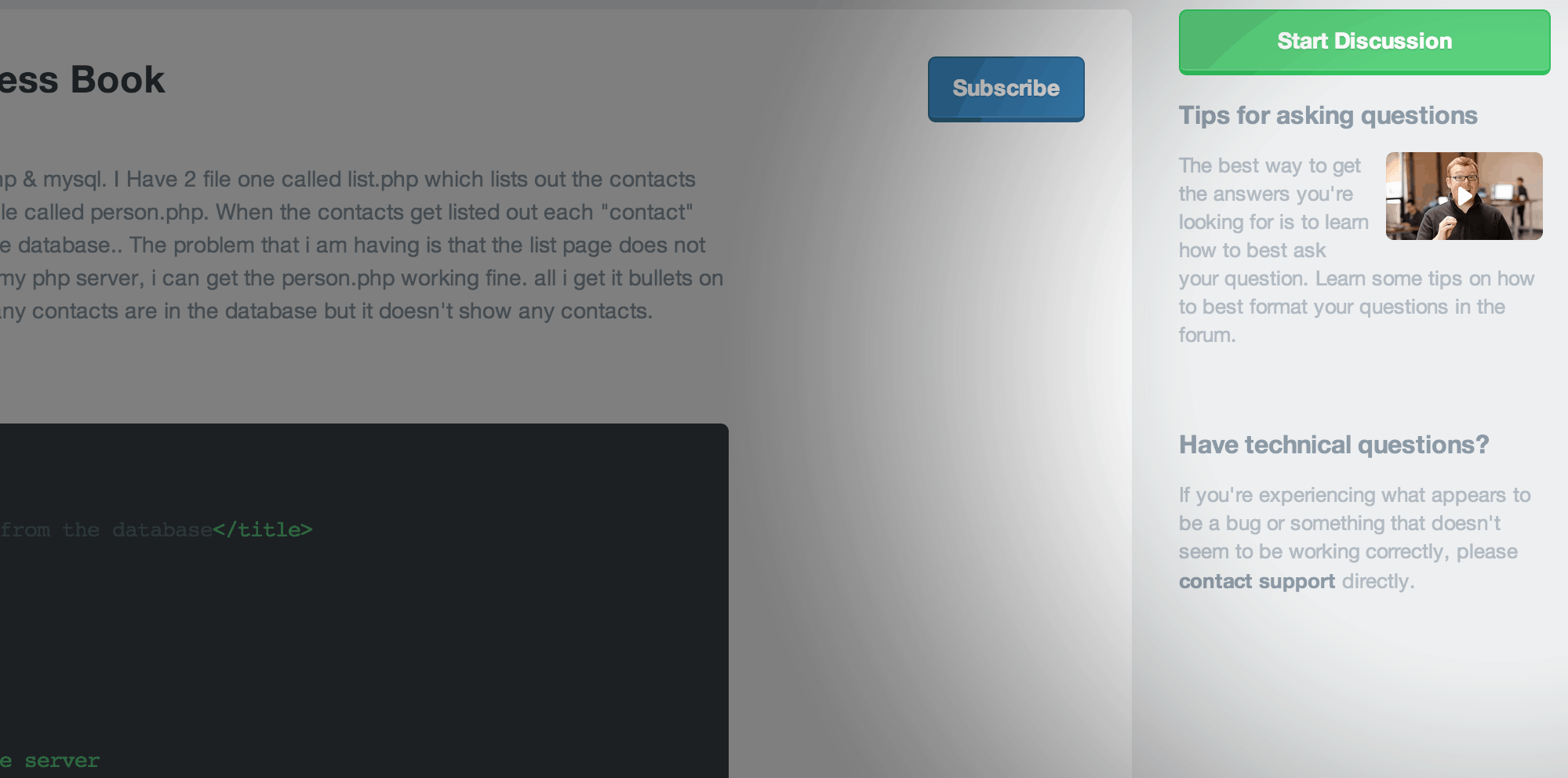 In the sidebar of the Treehouse Forum, there's additional guidance about how to get answers and how to get technical help if you need it.