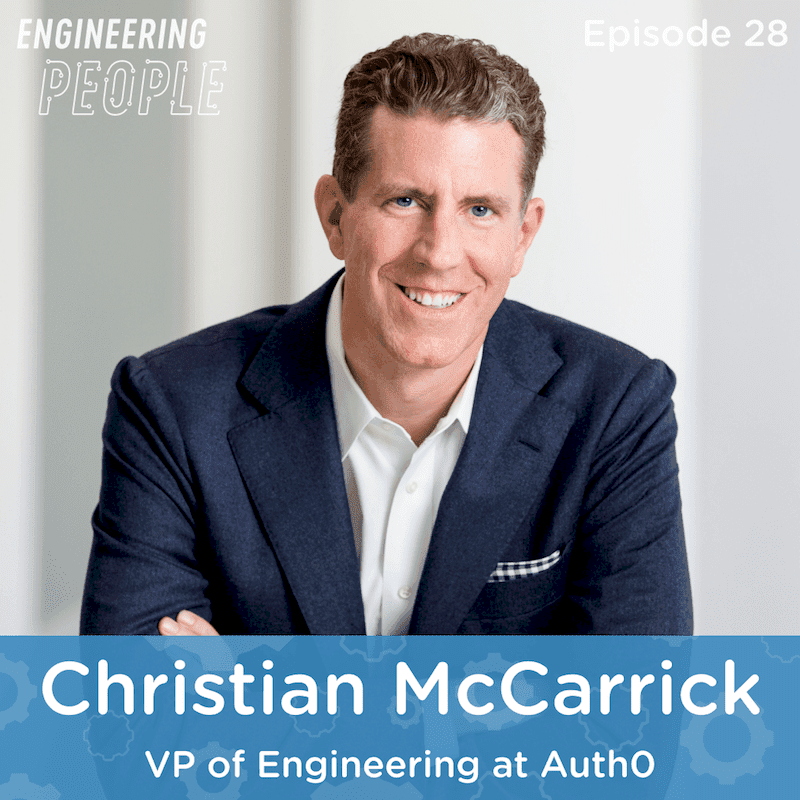 Christian McCarrick, Auth0, Engineering People, podcast, leadership, diversity in tech, Ryan Carson