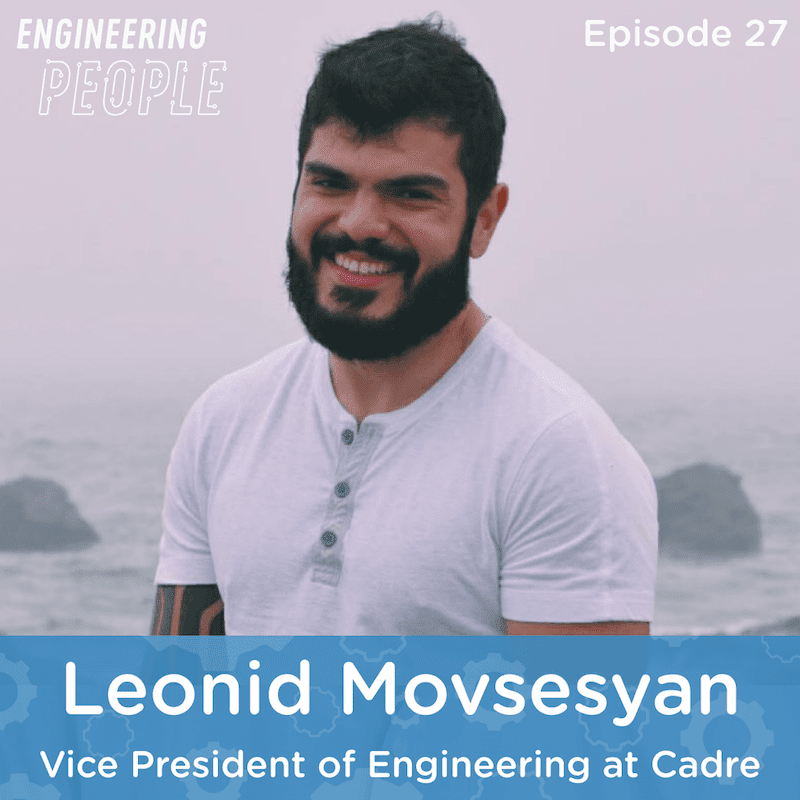 Leonid Movsesyan, Cadre, Engineering People, podcast, leadership, diversity