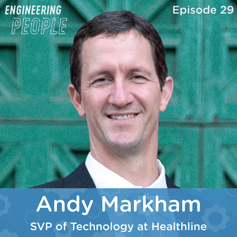 Andy Markham, Healthline, Engineering People, podcast, disruption