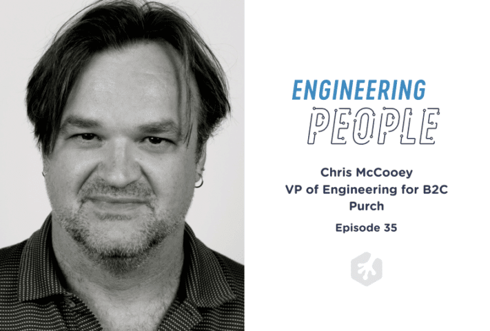 Chris McCooey, VP of Engineering, B2C, Purch, Future lpc, Engineering People, Treehouse, TalentPath
