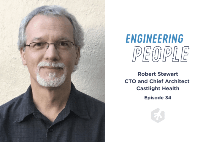 Robert Stewart, CTO, Chief Architect, Castlight Health, Engineering People, podcast, Treehouse, TalentPath