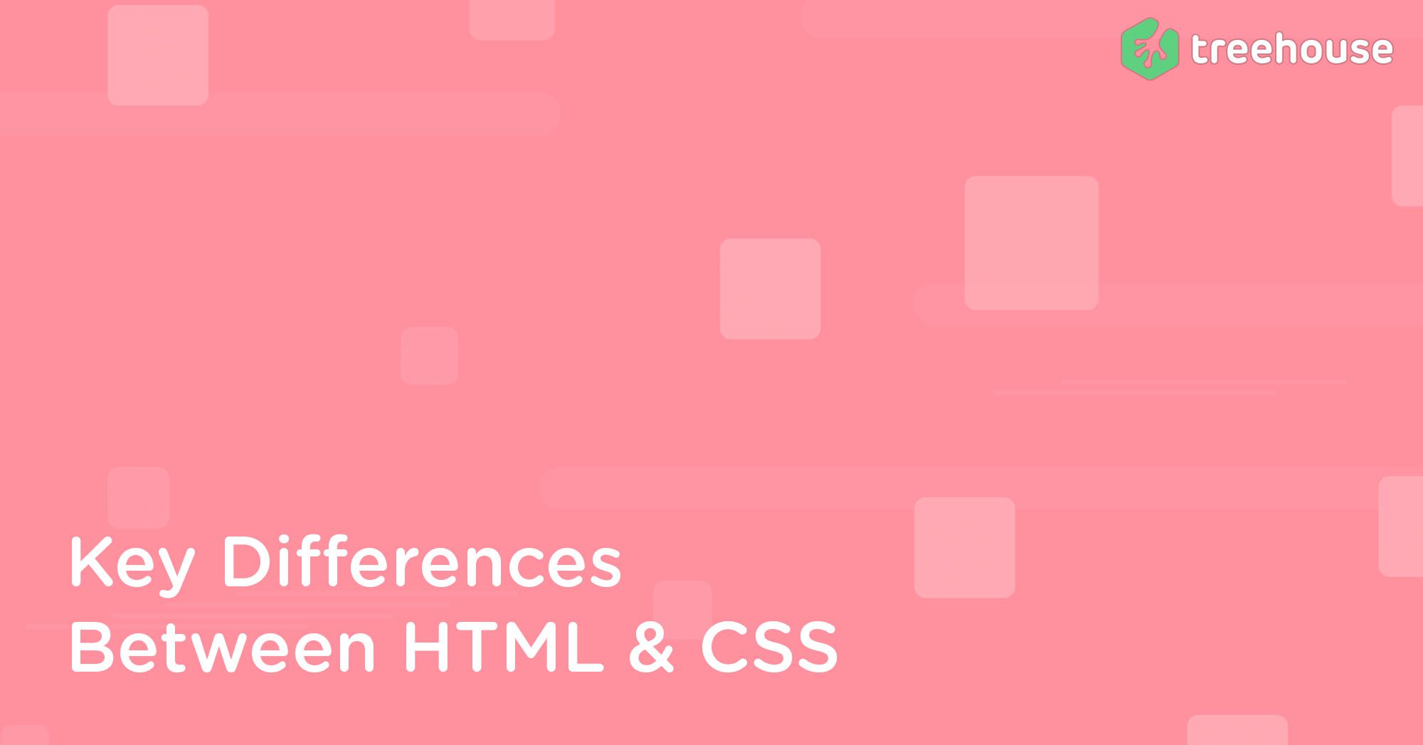 CSS vs. HTML: What's the Difference? | Treehouse Blog