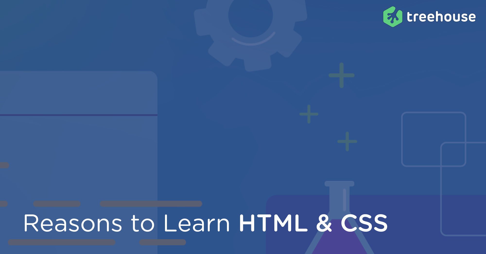 11 Reasons Why You Should Learn HTML & CSS | Treehouse Blog